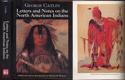 George Catlin. Letters and Notes on the North American Ind