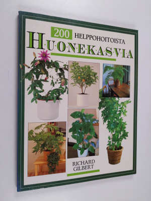 Richard Gilbert : 200 helppohoitoista huonekasvia