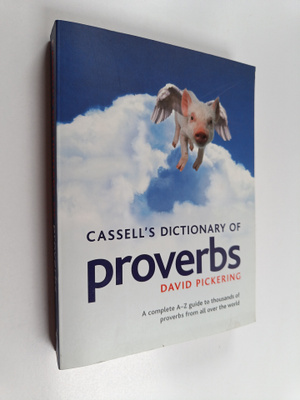 David Pickering : Cassell's dictionary of proverbs