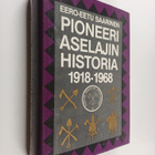Eero-Eetu Saarinen : Pioneeriaselajin historia 1918-1968 - pikkukuva 1