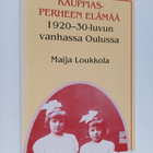 Maija Loukkola : Kauppiasperheen elämää 1920-1930-luvun O... - pikkukuva 1