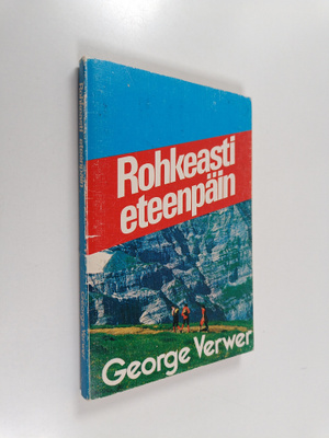 George Verwer : Rohkeasti eteenpäin