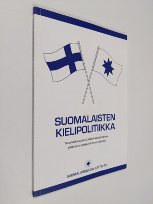 Suomalaisten kielipolitiikka : Suomalaisuuden Liiton kiel...