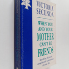Victoria Secunda : When You and Your Mother Can't be Frie... - pikkukuva 1
