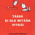Hugleikur Dagson - Tässä ei ole mitään vitsiä! - pikkukuva 1