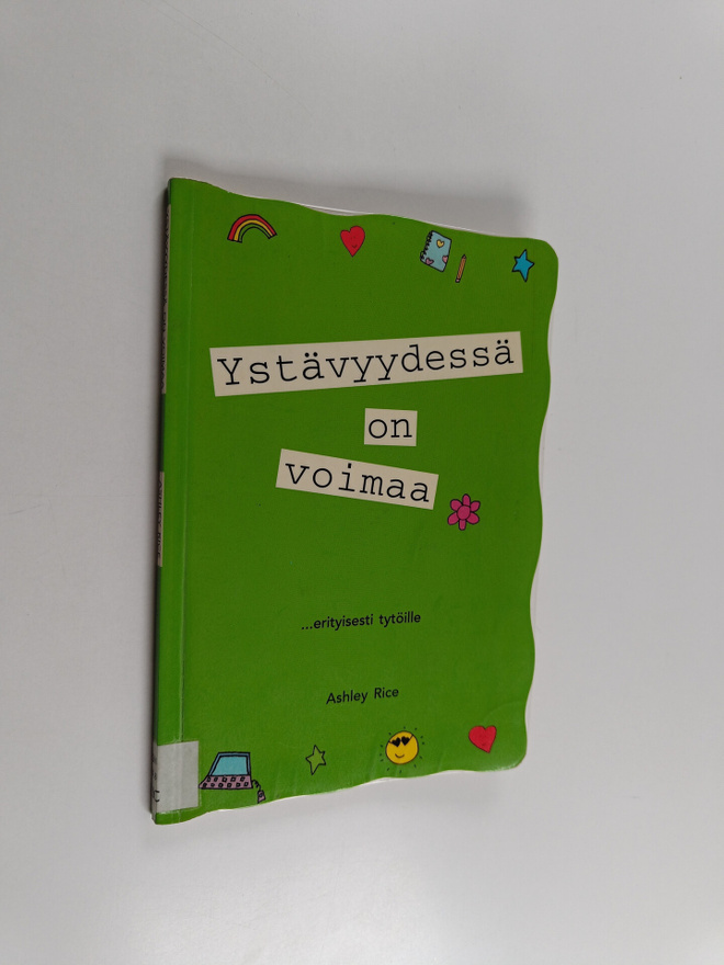 Ashley Rice : Ystävyydessä on voimaa : ... erityisesti ty...