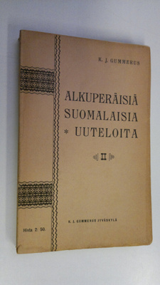 K. J. Gummerus : Alkuperäisiä suomalaisia uuteloita