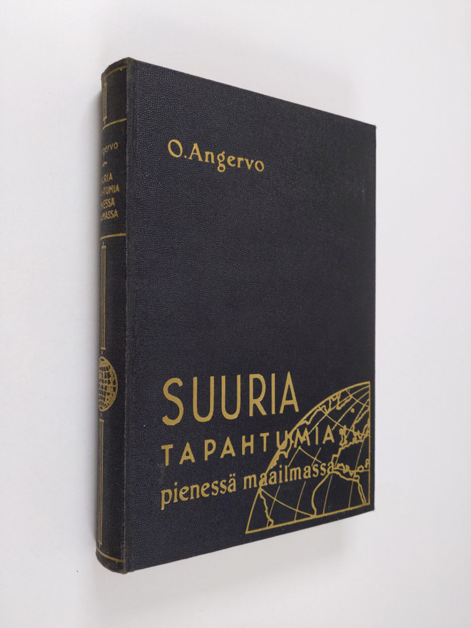 O. Angervo : Suuria tapahtumia pienessä maailmassa : mitä...