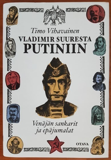 Timo Vihavainen: Vladimir Suuresta Putiniin (sid.)