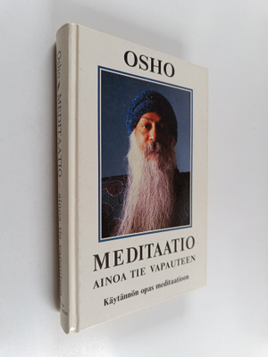 Osho : Meditaatio : ainoa tie vapauteen : käytännön opas ...