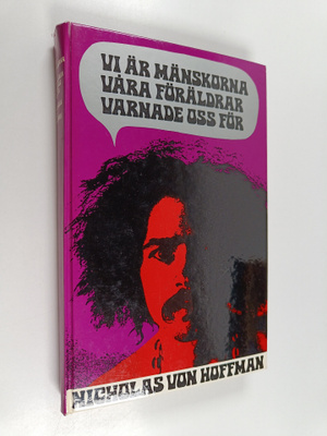 Nicholas von Hoffmann : Vi är mänskorna våra föräldrar va...