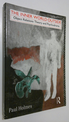 Paul Holmes : The Inner World Outside : object relations ...