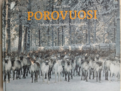 Timo Helle - Porovuosi: tutkija pororenkinä Sompiossa (sid.)