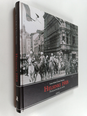 Laura Kolbe ym. : Helsinki 1918 : pääkaupunki ja sota
