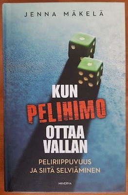 Jenna Mäkelä: Kun pelihimo ottaa vallan