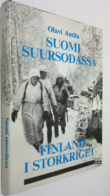 Olavi Antila : Suomi suursodassa = Finland i storkriget