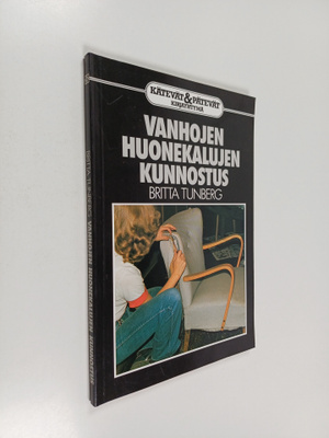 Britta Tunberg : Vanhojen huonekalujen kunnostus