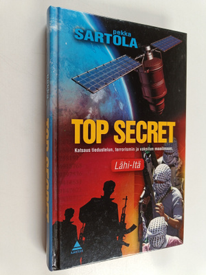 Pekka Sartola : Top secret : katsaus tiedustelun, terrori...