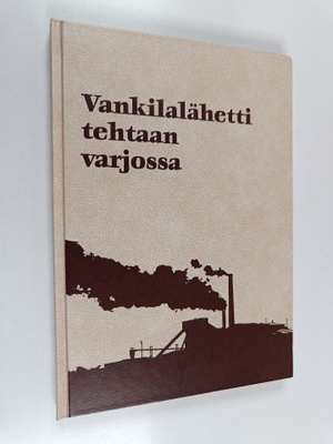 Markku Westman ym. : Vankilalähetti tehtaan varjossa