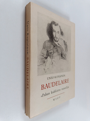 Unto Kupiainen : Baudelaire, "Pahan kukkien" runoilija