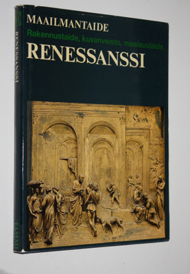 Bernard S. ym. (Päätoim.) Myers : Maailmantaide : Renessa...