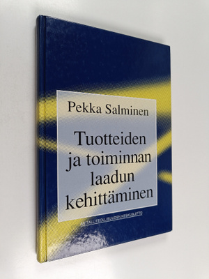 Pekka Salminen : Tuotteiden ja toiminnan laadun kehittäminen