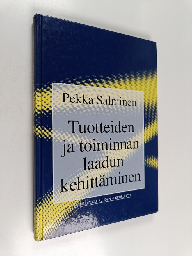 Pekka Salminen : Tuotteiden ja toiminnan laadun kehittäminen