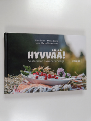 Pirjo Silveri ym. : Hyvvää! : Sastamalan ruokaperinnekirja