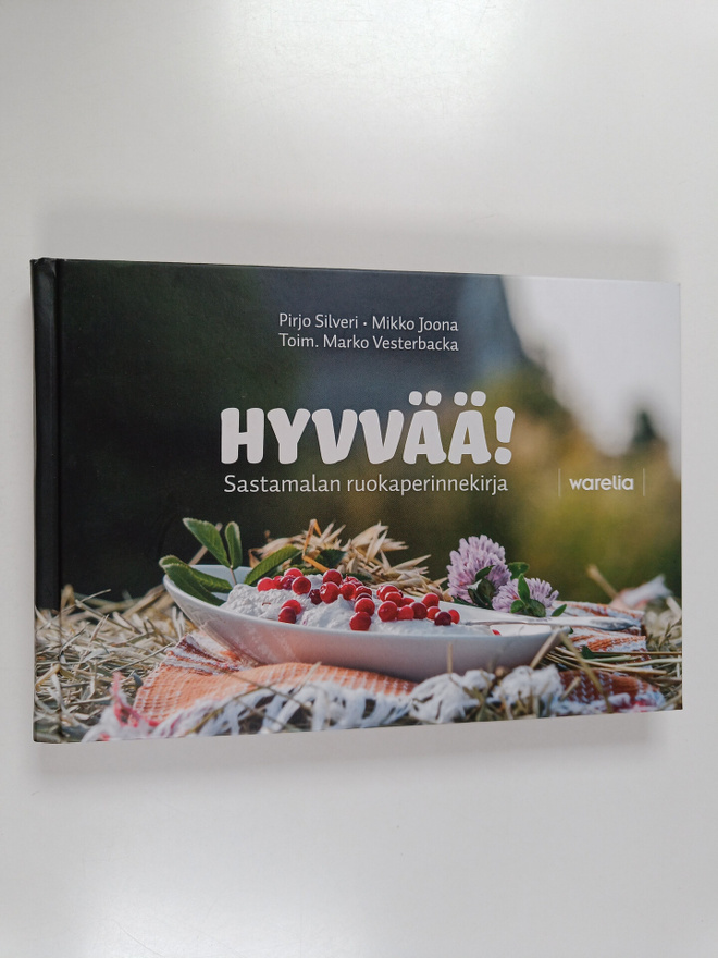 Pirjo Silveri ym. : Hyvvää! : Sastamalan ruokaperinnekirja