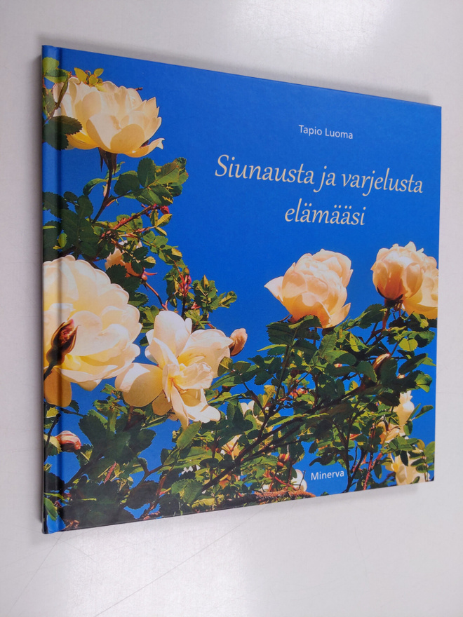 Tapio Luoma : Siunausta ja varjelusta elämääsi
