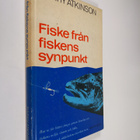 Barry Atkinson : Fiske från fiskens synpunkt : Hur ni får... - pikkukuva 1