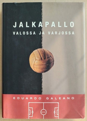 Eduardo Galeano: Jalkapallo valossa ja varjossa