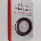 Merete Mazzarella : Att berätta sig själv : inspirationsb... - pikkukuva 1
