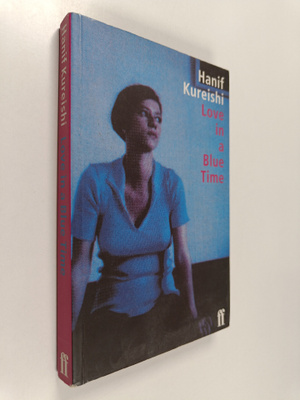 Hanif Kureishi : Love in a blue time