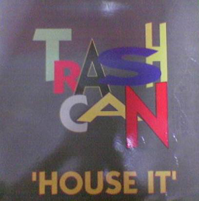 Trashcan - House It