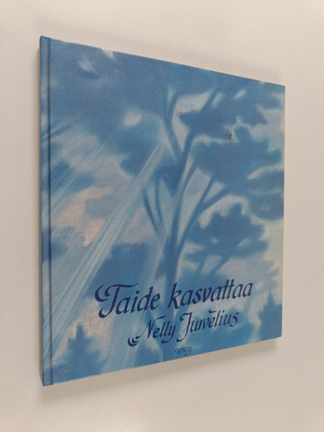 Nelly Jurvelius : Taide kasvattaa (signeerattu, tekijän o...