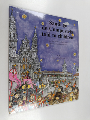 Ana Sanchez ym. : Santiago de Compostela Told to Children
