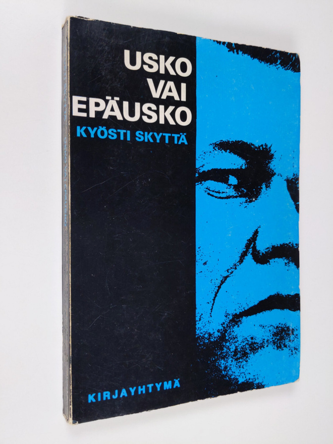 Kyösti Skyttä : Usko vai epäusko : epätieteellisiä tarkas...