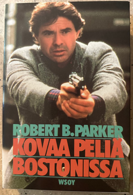 [Kirja] ROBERT B. PARKER: KOVAA PELIÄ BOSTONISSA