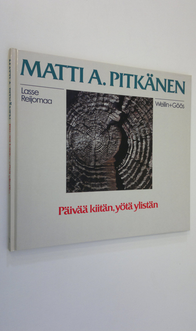Matti A. Pitkänen : Päivää kiitän, yötä ylistän