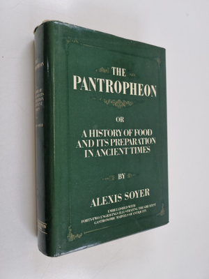 Alexis Soyer : The Pantropheon - Or, a History of Food an...