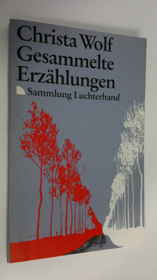 Christa Wolf : Gesammelte Erzählungen