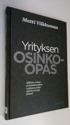 Matti Vilkkumaa : Yrityksen osinko-opas : milloin, miten ...
