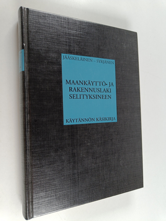 Lauri Jääskeläinen : Maankäyttö- ja rakennuslaki selityks...