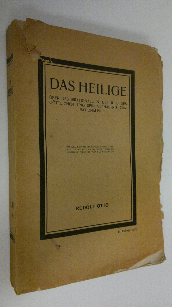 Rudolf Otto : Das Heilige : Uber das irrationale in der i...
