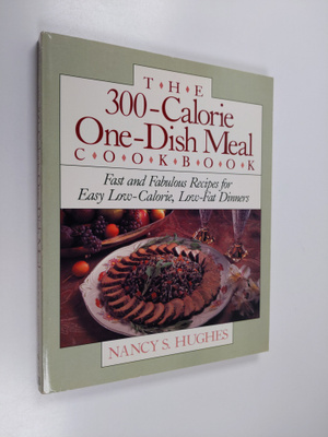 Nancy S. Hughes : The 300-calorie One-dish Meal Cookbook ...