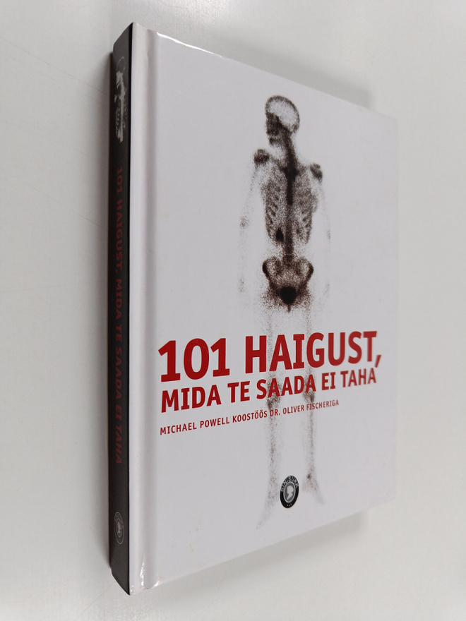 Oliver Fischeriga : 101 haigust, Mida te saada ei taha
