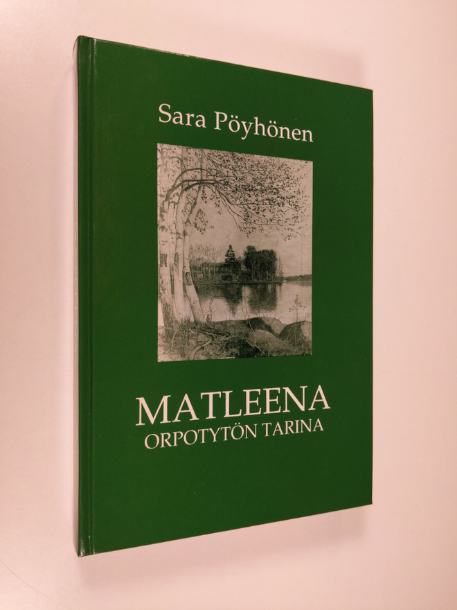 Sara Pöyhönen : Matleena : orpotytön tarina