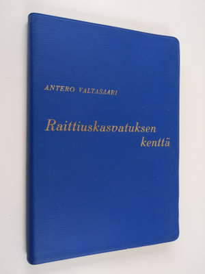 Antero Valtasaari : Raittiuskasvatuksen kenttä