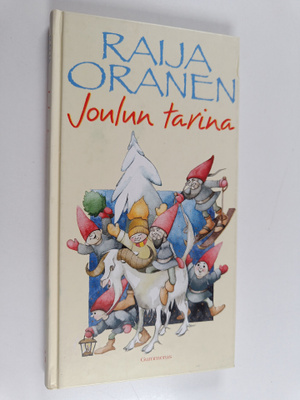 Raija Oranen : Joulun tarina : kertomus joulupukin ja Kor...